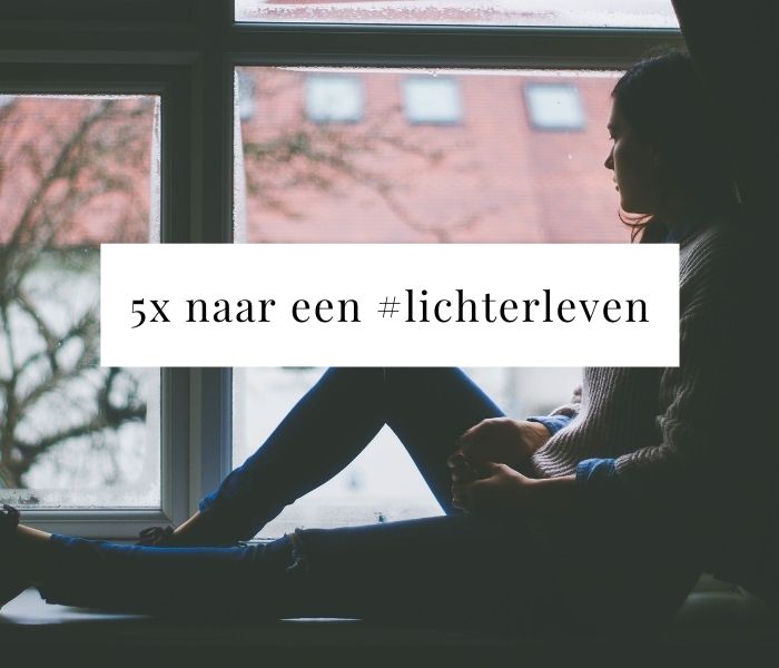 5x wat mij hielp naar een #lichterleven, part I